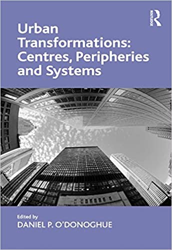 Urban Transformations: Centres, Peripheries and Systems - Orginal Pdf